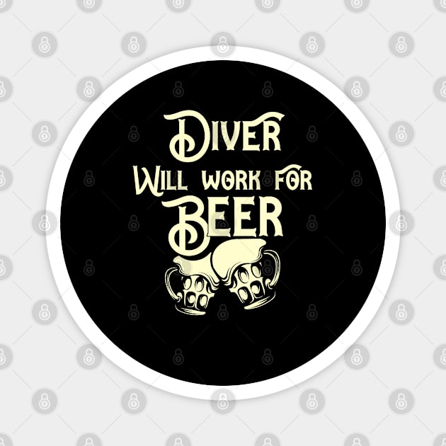 Diver will work for beer design. Perfect present for mom dad friend him or her Magnet by SerenityByAlex